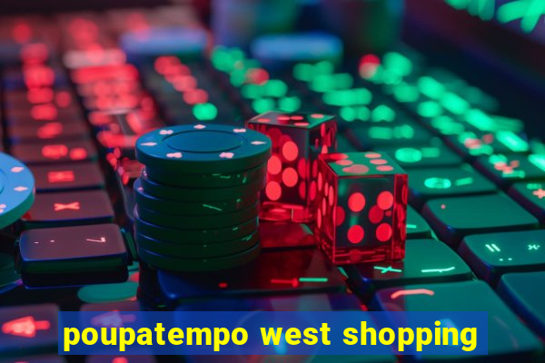 poupatempo west shopping